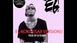 El - Koko sax(Produced by Dj Hobby )(Official Audio)(New Music 2016)