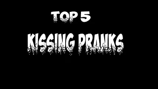 TOP 5 KISSING PRANKS|САМЫЕ НЕЗАБЫВАЕМЫЕ ПОЦЕЛУИ