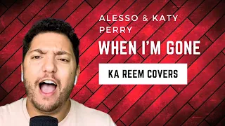 Alesso & Katy Perry - When I'm Gone (Ka Reem Cover)