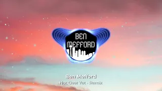 KSI - Not Over Yet (feat. Tom Grennan) - Ben Mefford Remix