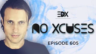 EDX - No Xcuses Episode 605