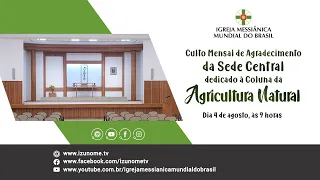 Culto Mensal de Agradecimento da Sede Central, dedicado à Coluna da Agricultura Natural - 04/08/2020