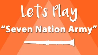 Let's Play "Seven Nation Army" - Clarinet