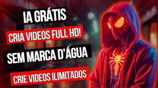 COMO CRIAR VIDEOS FULL HD COM IA GRÁTIS SEM MARCA D'ÁGUA CRIE VIDEOS ILIMITADOS GRATUITAMENTE