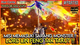 WAKTUNYA LORD LIN FENG MEMASUKI SARANG MONSTER IBLIS !! - Alur Cerita Donghua #WJDZ (PART 61)