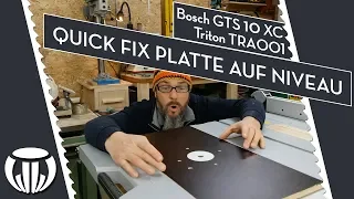 Quick Fix Bosch GTS 10 XC & Triton TRA001 || Platte auf Niveau bringen