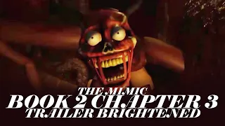 THE MIMIC BOOK 2 CHAPTER 3 TRAILER BRIGHTENED