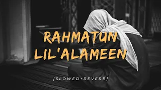 RAHMATUN Lil'Alameen (Slowed+Reverb) | Maher Zain | SahuuXeditz