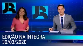 Assista à íntegra do Jornal da Record | 30/03/2020