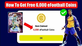 How To Get Free 6000 eFootball Coins | How To Get Free 6000 Coins | eFootball 2023 Mobile