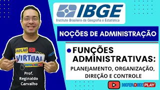 Funções Administrativas: Planejamento, Organização, Direção e Controle