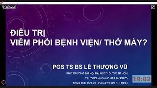 ĐIỀU TRỊ VIÊM PHỔI BỆNH VIỆN / THỞ MÁY | PGS. TS. BS. LÊ THƯỢNG VŨ