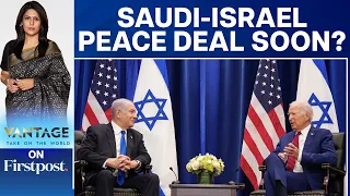 Israel and Saudi Arabia "Closer" to Normalisation | Vantage with Palki Sharma