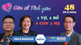 1 vợ, 2 bồ, 8 con 3 mẹ | Cửa sổ tình yêu 48