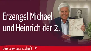 Erzengel Michael und Heinrich der 2. - Geisteswissenschaft TV