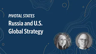 Pivotal States: Russia and U.S. Global Strategy