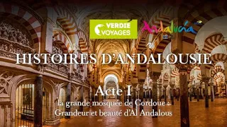 ACTE 1 - ANDALOUSIE : La grande Mosquée de Cordoue : grandeur et beauté d’Al Andalus