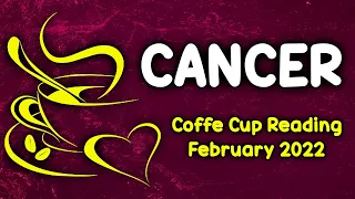CANCER COFFEE CUP READING ♋ THEY KNOW YOU'RE IRREPLACEABLE! FEBRUARY 2022
