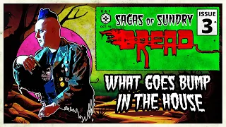 What Goes Bump in the House | Sagas of Sundry: Dread | Episode 3