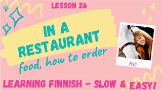 LESSON 26: In a restaurant - Food & how to order in Finnish