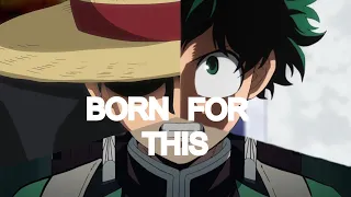 Born For This (Mix-Amv-Mep) W/ IWM YT & Freshnutts