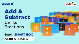 ALLEN Intelli SMART Box| Adding & Subtracting Unlike Fractions| Maths Activity Kit for Grade 6
