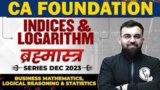 Indices and Logarithm | Bus. Mathematics, LR and Stats CA Foundation Dec 2023 | Brahmastra Series