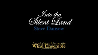 Angelo State University Wind Ensemble - Into the Silent Land