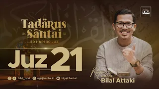 JUZ 21 (2023) - Ust. Bilal Attaki