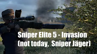 Sniper Elite 5 - Invasion (not today,  Sniper Jäger)