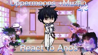 Uppermoons + Muzan react to Anos remake