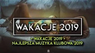 WAKACJE 2019 ✅ NAJLEPSZA MUZYKA KLUBOWA SUMMER MIX 2019 🌴