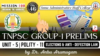 MISSION 100 | Group - 1 | Unit 5 | Polity 11 | Elections & Anti - Defection Law | Dr. Anbu Arumugam