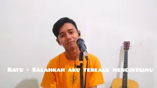 RATU - SALAHKAH AKU TERLALU MENCINTAIMU (LIVE COVER) By AR.FM Music