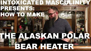 How to Make the Alaskan Polar Bear Heater, or I destroy my taste buds for views...