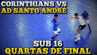 QUARTAS DE FINAL - CORINTHIANS x AD SANTO ANDRÉ SUB 16