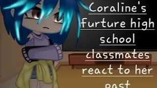 Coraline's future classmates react to her past part 2 •||Ghost_Lover||•