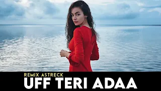 Uff Teri Adaa - Remix | DJ Astreck | Karthik Calling Karthik | Latest Remix Song