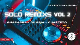 SOLO REMIXS  VOL 2 😎(GUARACHA - CUMBIA - CUARTETO ) 😎 - DJ CRISTIAN CORONEL 2022