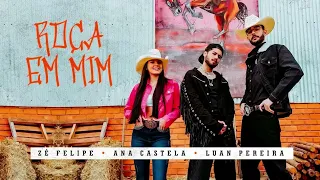 Roça Em Mim - Zé Felipe, Ana Castela e Luan Pereira LP (Áudio)