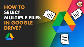 How to Select Multiple Files in Google Drive?