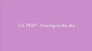 Lil Peep - Praying to the Sky - Lyrics [ 1 Hour Loop - Sleep Song ]