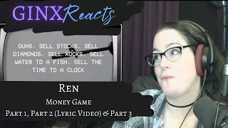 GINX Reacts | Ren - Money Game Part 1, Part 2 (Official Lyric Video) & Part 3 | Reaction