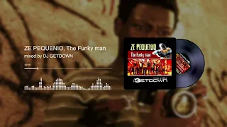 DJ GETDOWN - Ze Pequenio "The Funky Man" (Mixtape Funk complète)