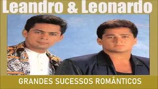 Leandro E Leonardo GRANDES SUCESSOS ROMÃNTICOS