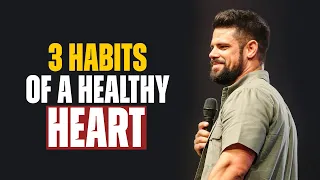 Pastor Steven Furtick - Motivational Prayer! 3 Habits of a Healthy Heart