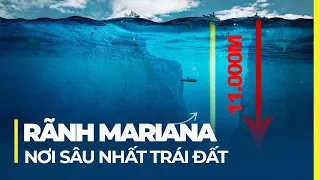 RÃNH MARIANA: NƠI SÂU NHẤT TRÁI ĐẤT CÓ GÌ ĐẶC BIỆT?