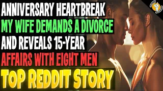 Anniversary Heartbreak My Wife Demands a Divorce And Reveals 15-Year Affairs with Eight Men