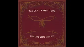 The Devil Makes Three - 2004 - Longjohns, Boots, And A Belt (Full Album)