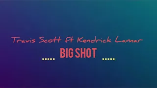 Travis Scott ft Kendrick Lamar Big Shot ( New song )official audio 2019